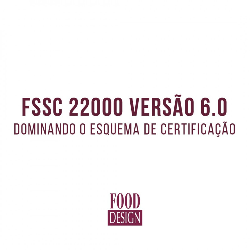 FSSC 22000 versão 6.0 - Dominando o Esquema de Certificação